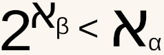 2^aleph-beta less than aleph-alpha
